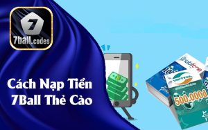 Cách Nạp Tiền 7Ball Qua Thẻ Cào - Hướng Dẫn Chi Tiết