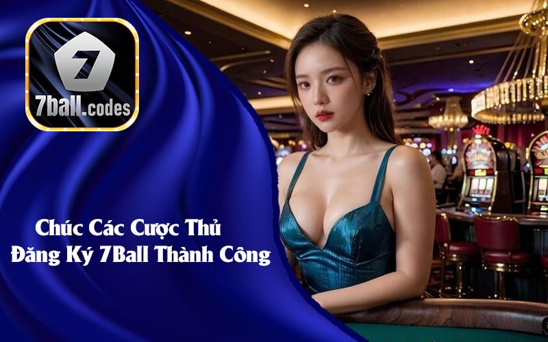 Bước 4: Hoàn Tất Đăng Ký 7Ball