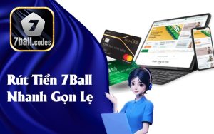 Rút Tiền 7Ball - Cách Thực Hiện Nhanh Chóng Và Không Gặp Vấn Đề