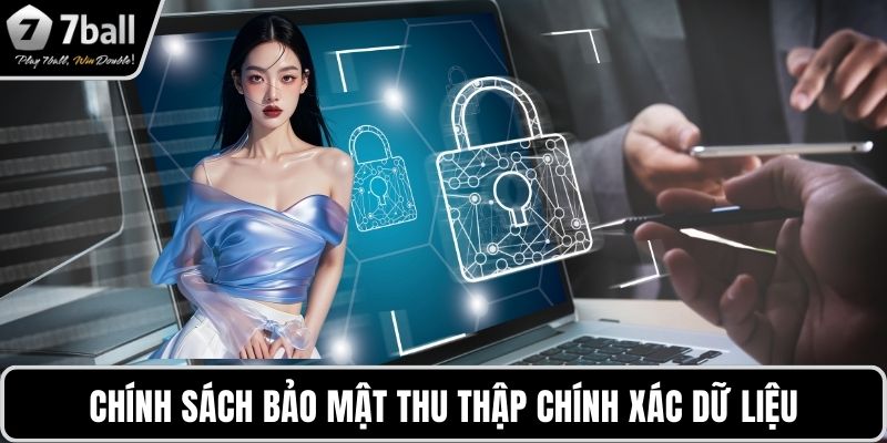Chính sách bảo mật thu thập chính xác dữ liệu