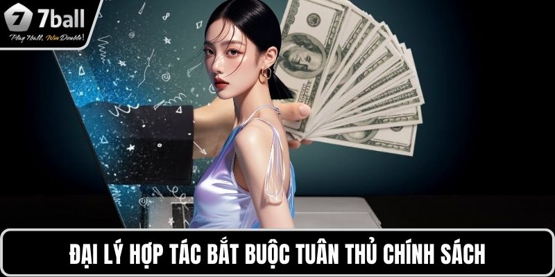 Đăng ký đại lý 7BALL Đại lý hợp tác bắt buộc tuân thủ chính sách