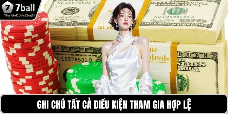 Khuyến mãi 7BALL Ghi chú tất cả điều kiện tham gia hợp lệ