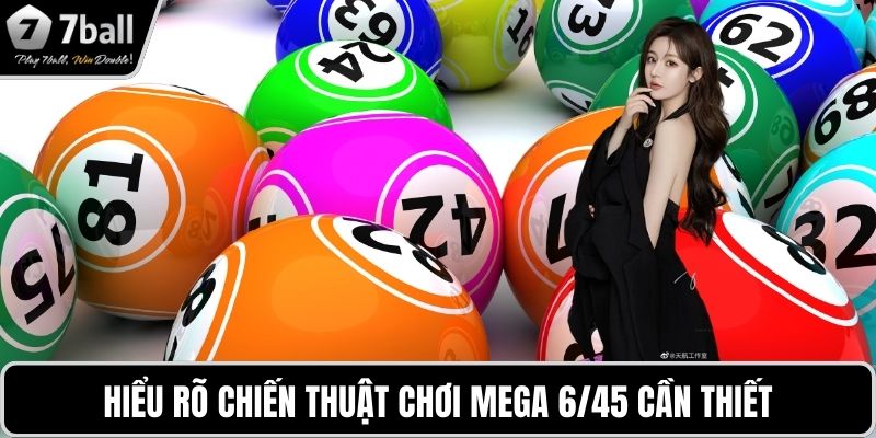 Hiểu rõ chiến thuật chơi Mega 6/45 cần thiết