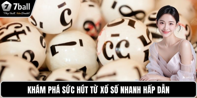 Xổ số 7BALL Khám phá sức hút từ xổ số nhanh hấp dẫn