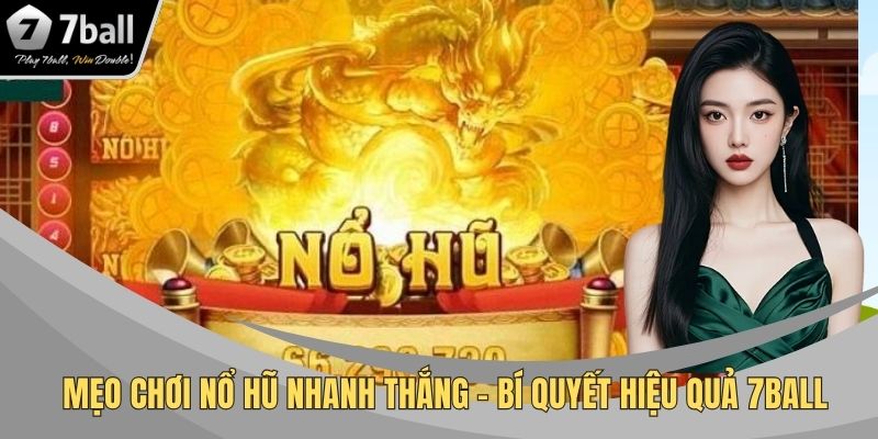 Mẹo chơi nổ hũ nhanh thắng