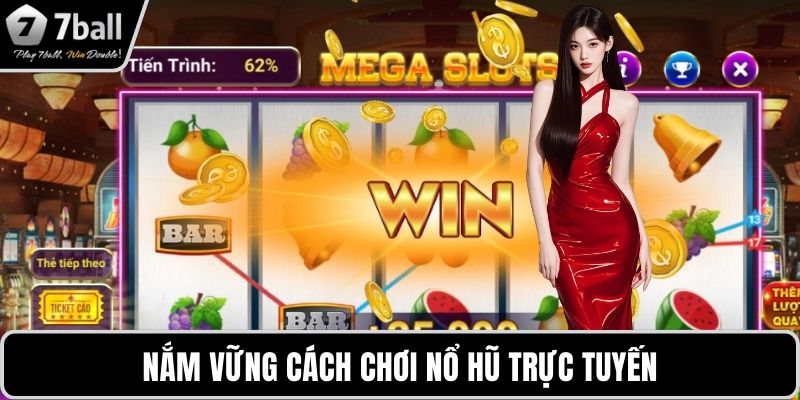 Nổ hũ trực tuyến Nắm vững cách chơi nổ hũ trực tuyến