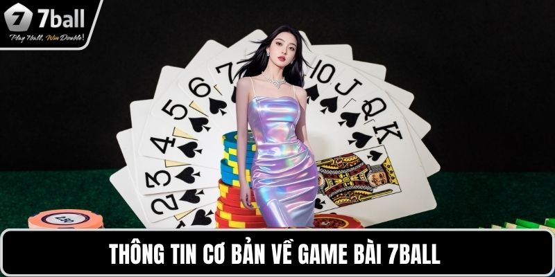 Game Bài 7BALL Thông tin cơ bản về game bài 7BALL