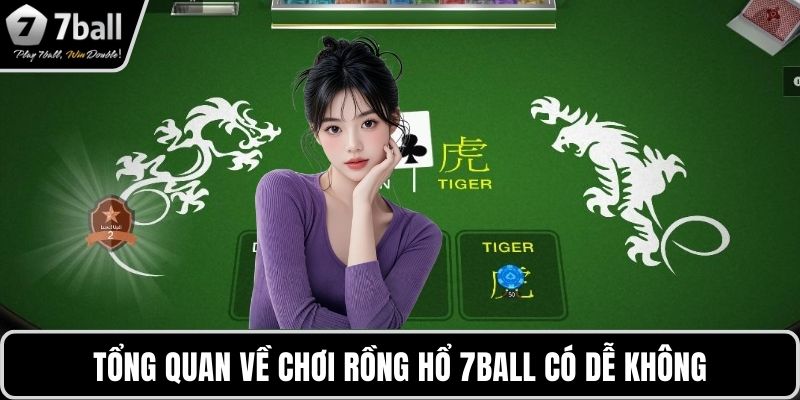Chơi rồng hổ 7BALL có dễ không Tổng quan về chơi rồng hổ 7BALL có dễ không