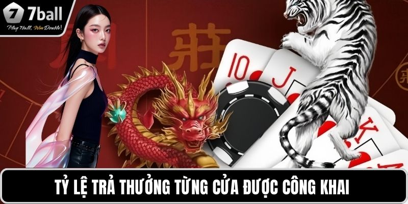 Chơi rồng hổ 7BALL có dễ không Tỷ lệ trả thưởng từng cửa được công khai